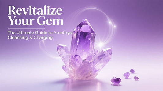 The Ultimate Guide to Amethyst Cleansing & Charging